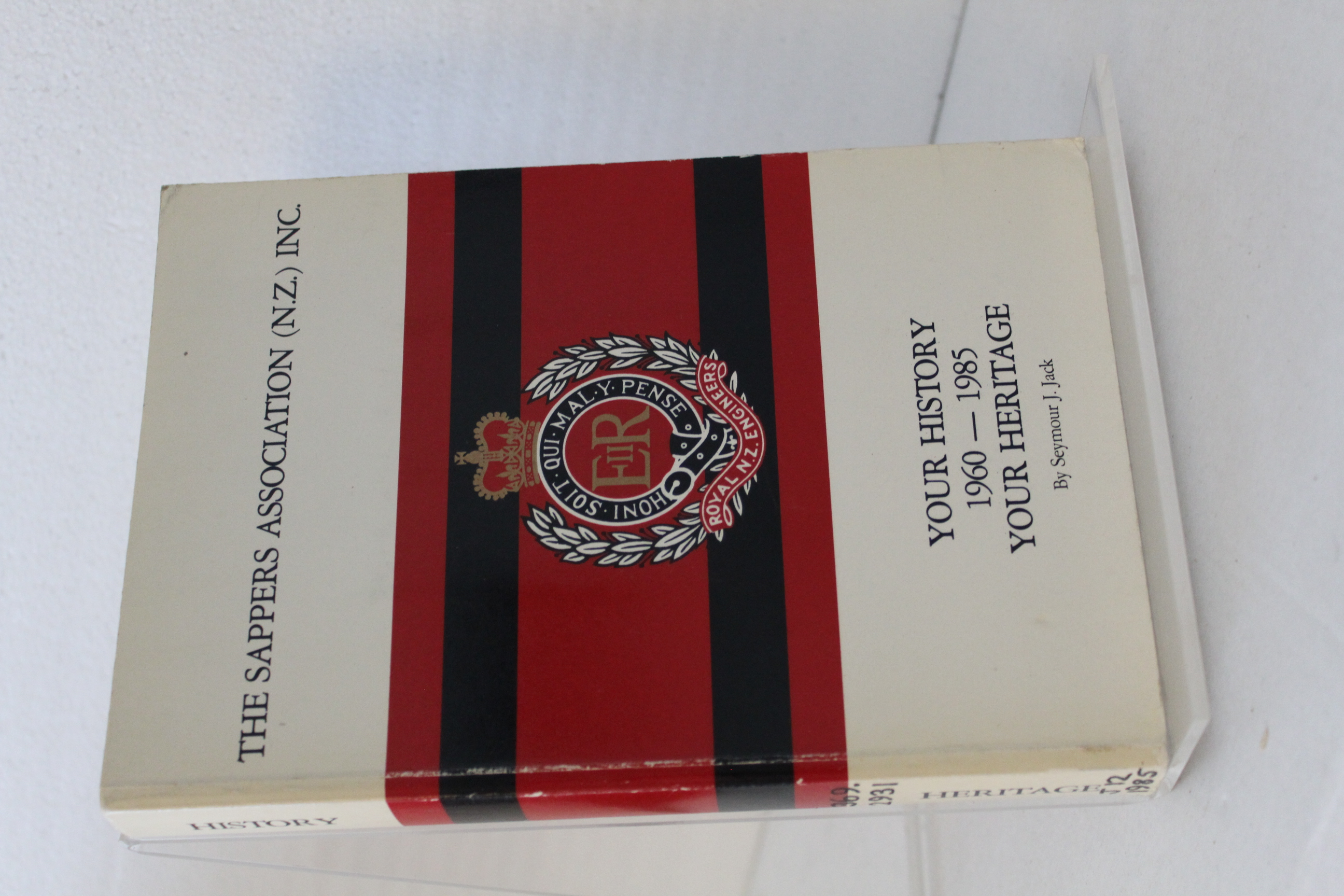 The Sappers Association (N.Z.) Inc. Your History 1960-1985 Your Heritage